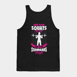 Keep Your Squats Low And Your Standards High Tank Top